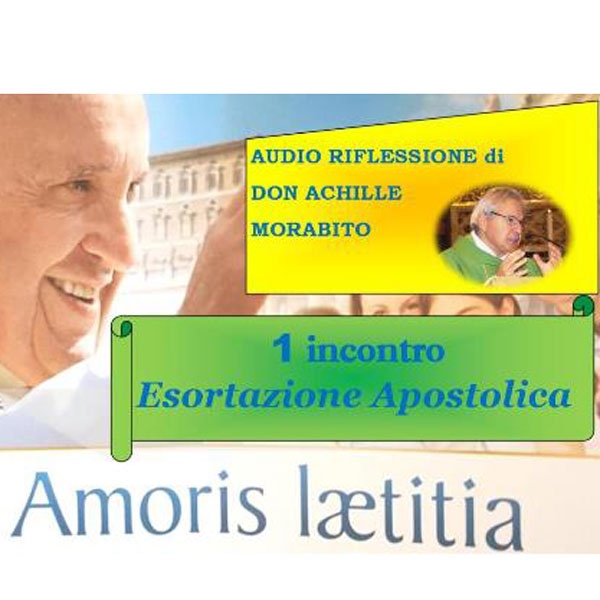 Amoris Laetitia – riflessione di Don Achille Morabito